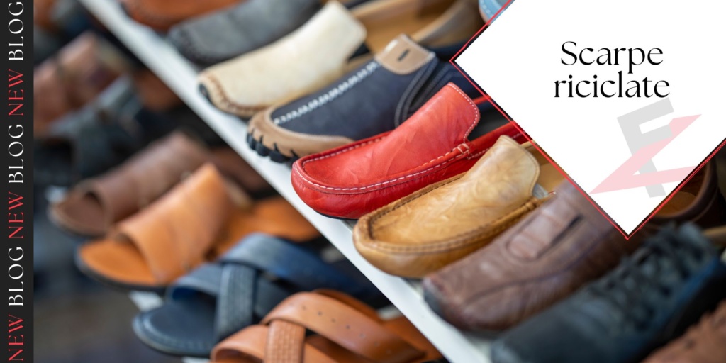 Scarpe riciclate: la rivoluzione sostenibile parte dai tuoi piedi